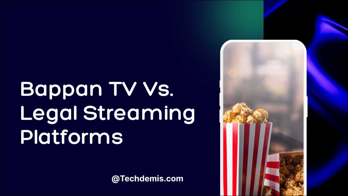 Bappan TV Vs. Legal Streaming Platforms