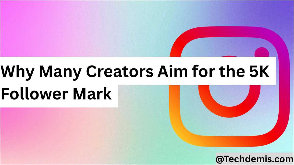 Why Many Creators Aim for the 5K Follower Mark