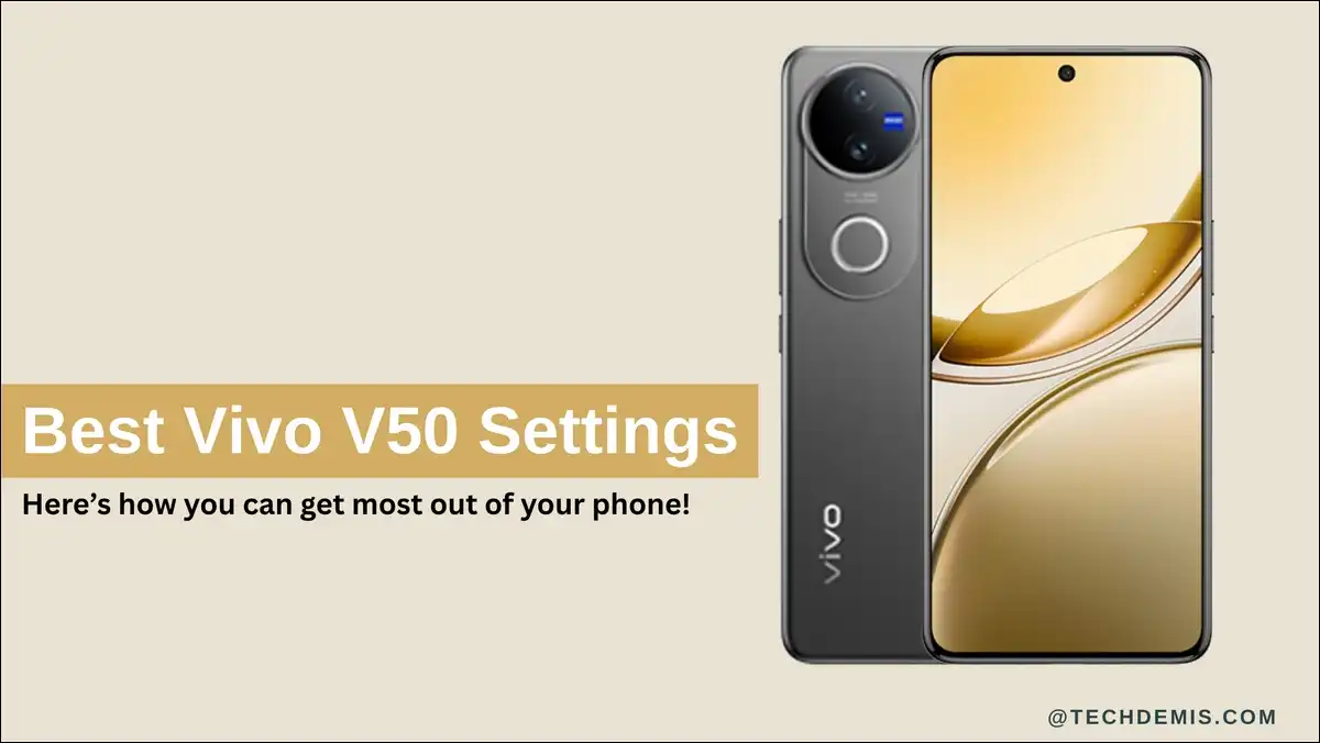 Best Vivo V50 Settings for Camera, Battery Life & Performance (Pro Mode Tricks, ZEISS Portraits & Optimization Tips)