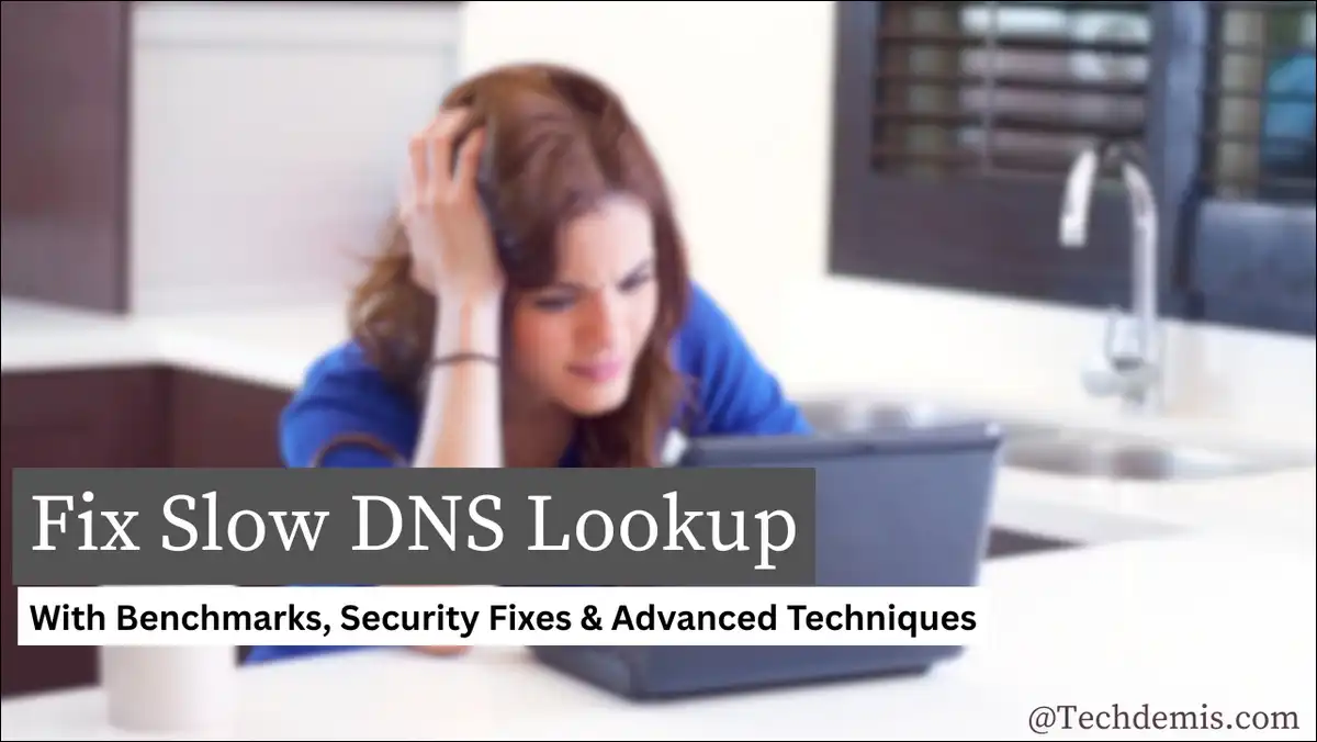 How to Fix Slow DNS Lookup: The Complete 2026 Guide (With Benchmarks, Security Fixes & Advanced Techniques)